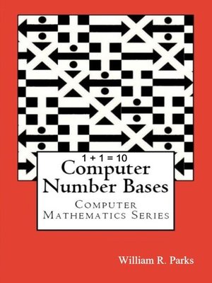 cover image of 1 + 1 = 10 Computer Number Bases